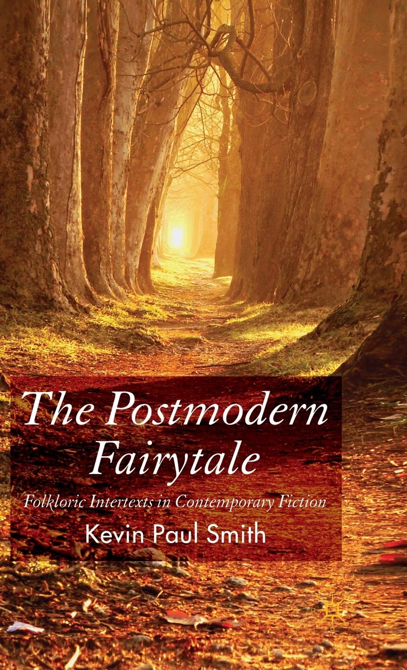The Postmodern Fairytale: Folkloric Intertexts in Contemporary Fiction