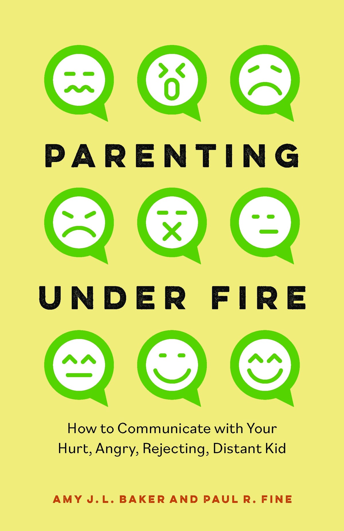 Parenting Under Fire: How to Communicate with Your Hurt, Angry, Rejecting, Distant Child