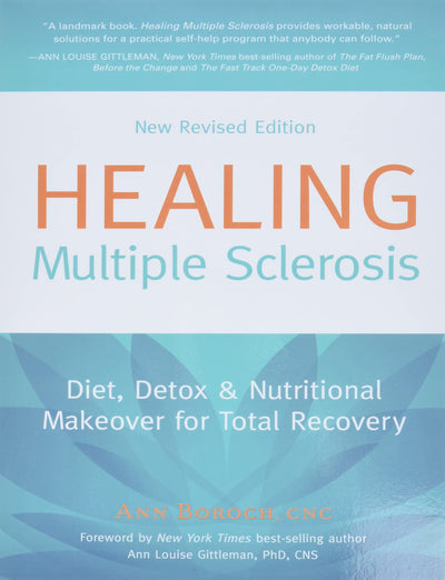 Healing Multiple Sclerosis: Diet, Detox & Nutritional Makeover for Total Recovery, New Revised Edition