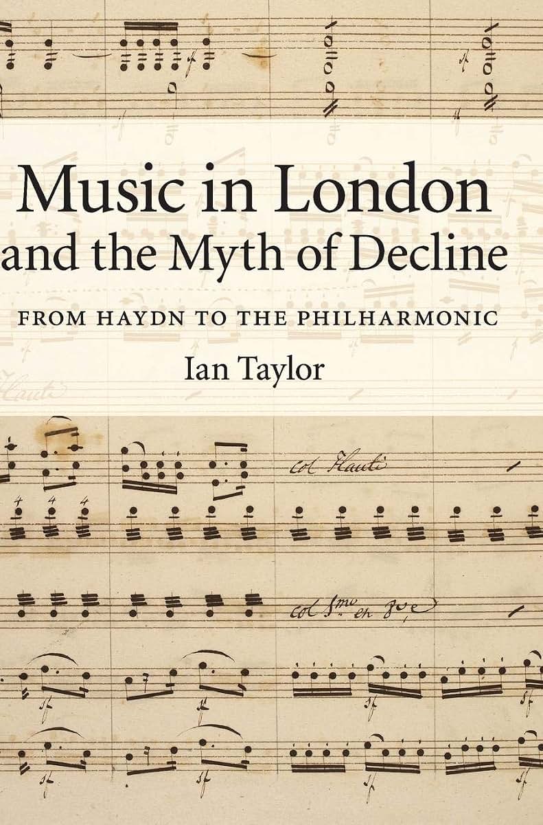 Music in London and the Myth of Decline: From Haydn to the Philharmonic