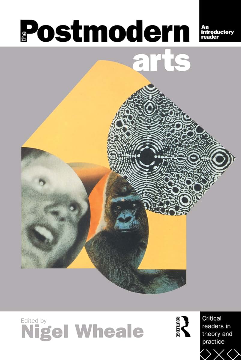 The Postmodern Arts: An Introductory Reader (Critical Readers in Theory and Practice)