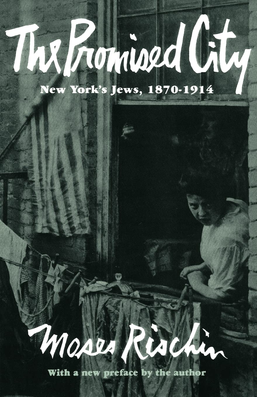 The Promised City: New Yorks Jews, 1870-1914, Revised Edition (Harvard Paperback)