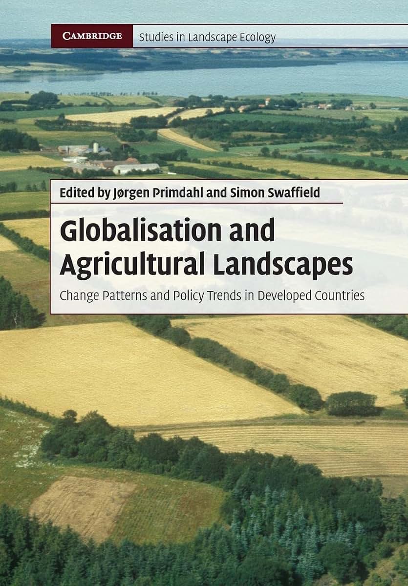 Globalisation and Agricultural Landscapes: Change Patterns and Policy trends in Developed Countries (Cambridge Studies in Landscape Ecology)