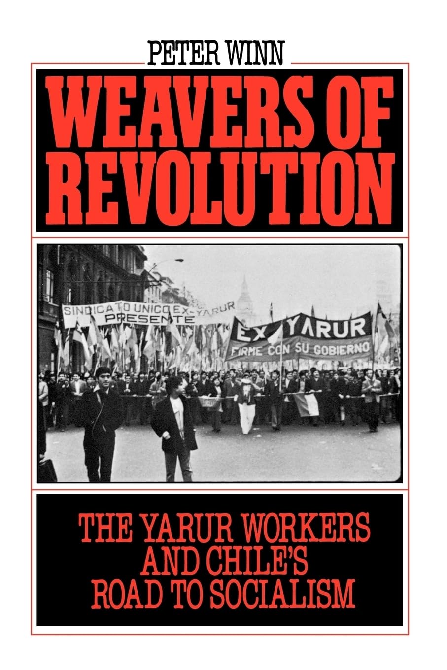 Weavers of Revolution: The Yarur Workers and Chile's Road to
