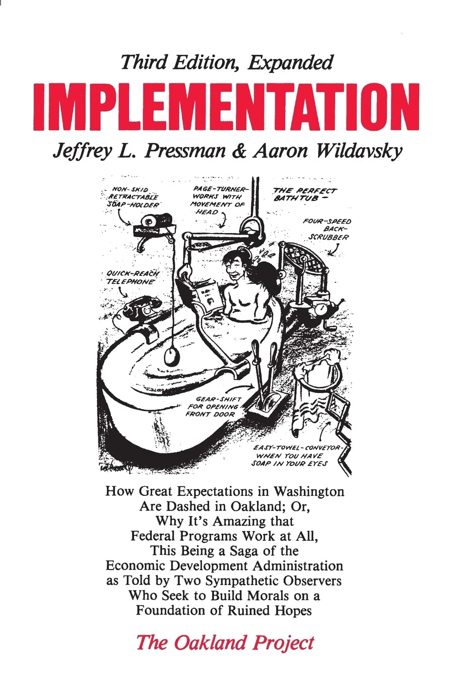 Implementation: How Great Expectations in Washington Are Dashed in Oakland; Or, Why It's Amazing that Federal Programs Work at All, This Being a Saga . . . Morals on a Foundation (Oakland Project)
