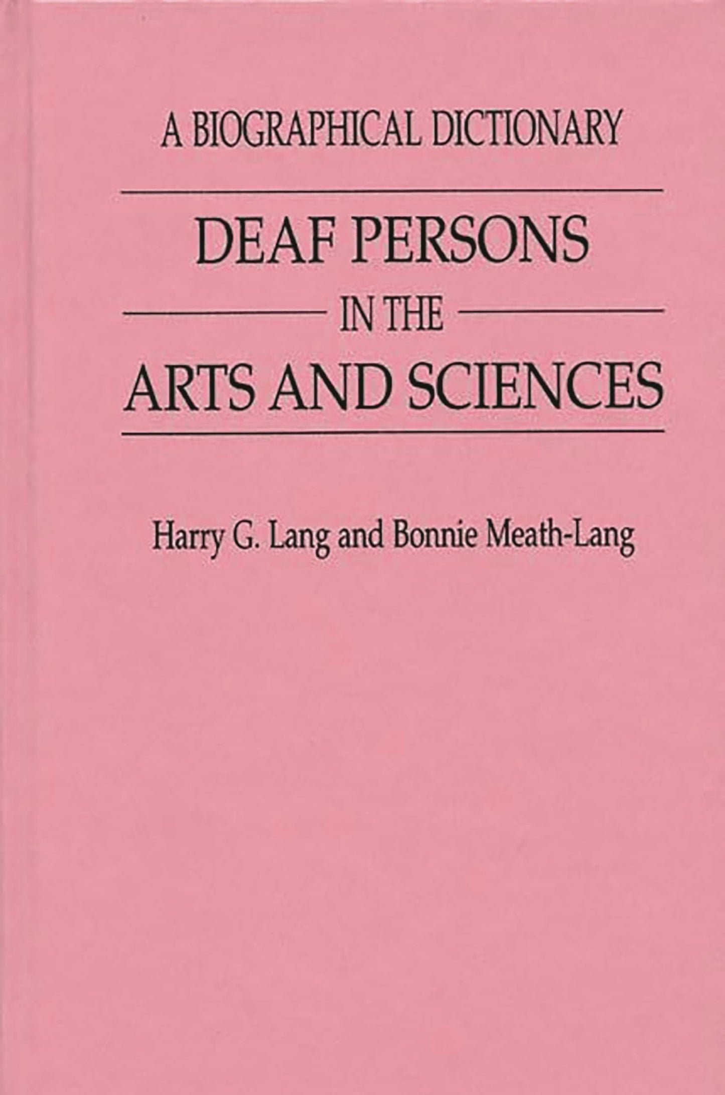 Deaf Persons in the Arts and Sciences: A Biographical Dictionary (Progress Clinical&biological Rsch;393)