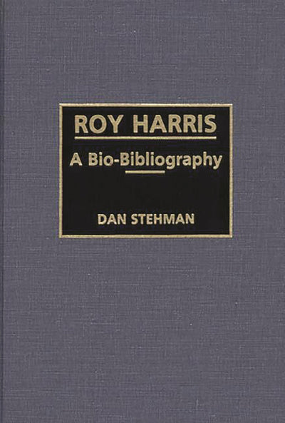 Roy Harris: A Bio-Bibliography (Bio-Bibliographies in Music)