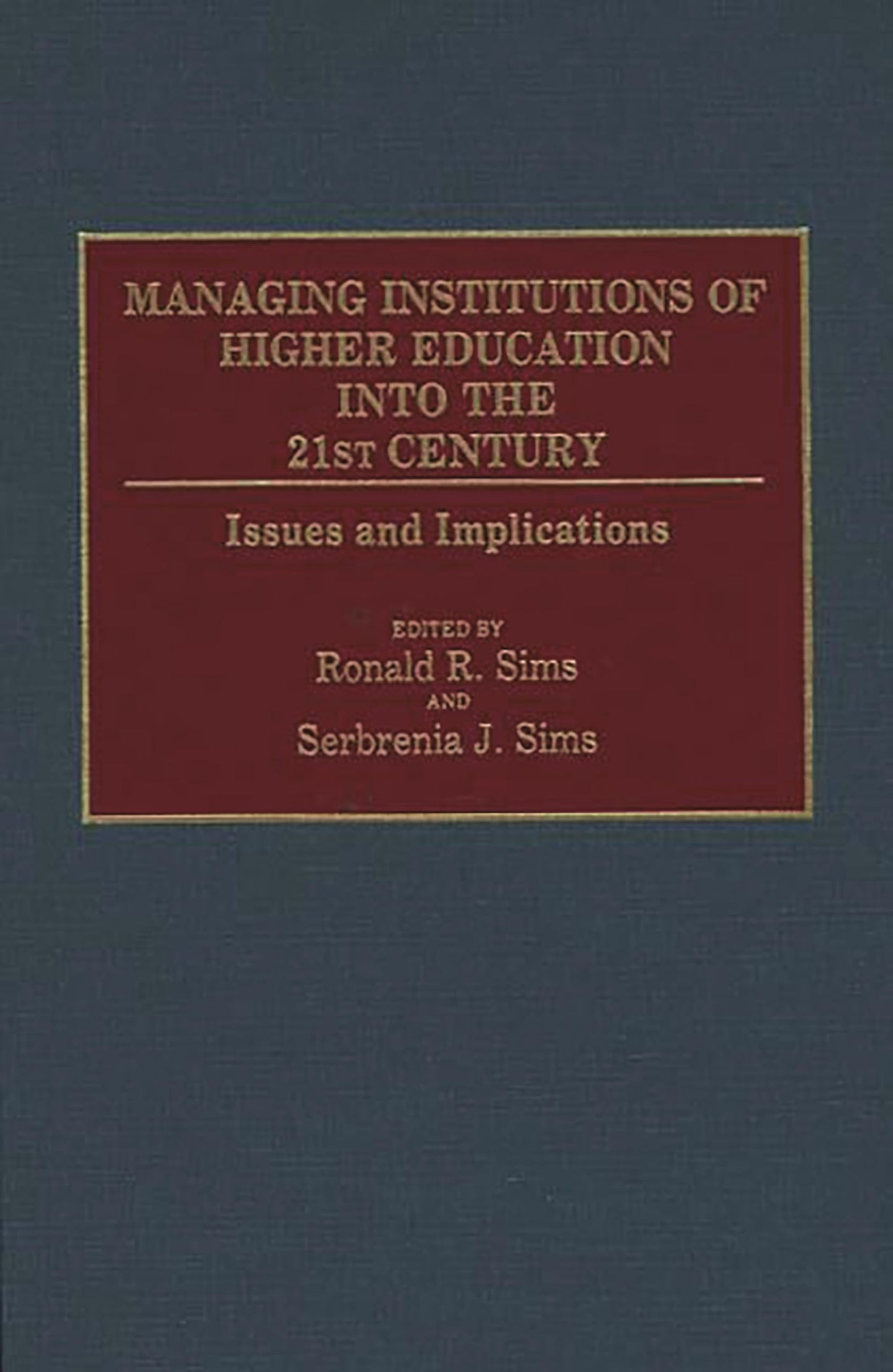 Managing Institutions of Higher Education into the 21st Century: Issues and Implications (Contributions to the Study of Education)