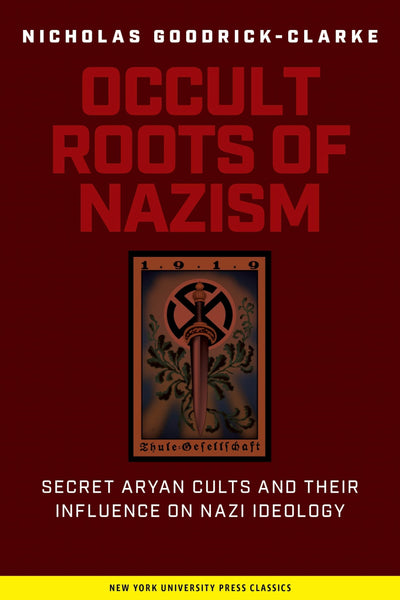 The Occult Roots of Nazism: Secret Aryan Cults and Their Influence on Nazi Ideology