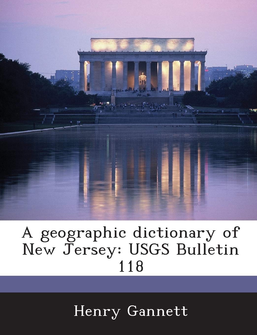 A Geographic Dictionary of New Jersey: Usgs Bulletin 118