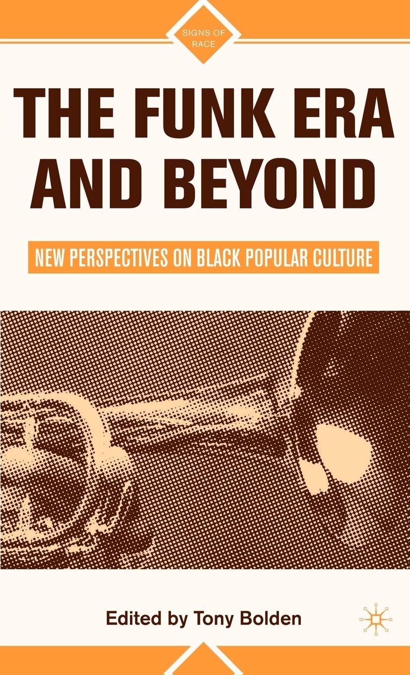 The Funk Era and Beyond: New Perspectives on Black Popular Culture (Signs of Race)