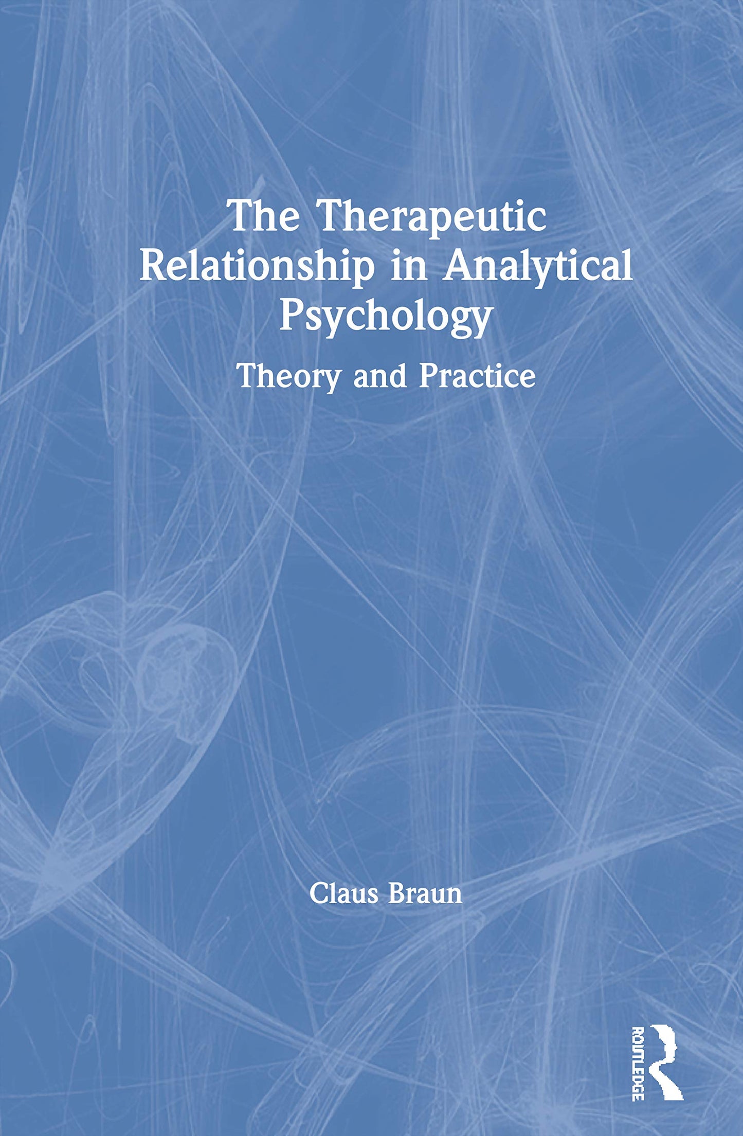 The Therapeutic Relationship in Analytical Psychology: Theory and Practice