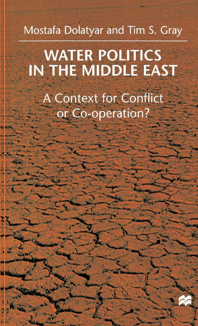 Water Politics in the Middle East: A Context for Conflict or Cooperation?