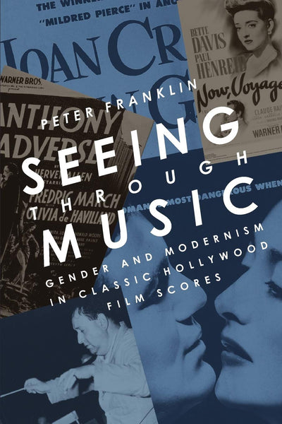 Seeing Through Music: Gender and Modernism in Classic Hollywood Film Scores (Oxford Music / Media)