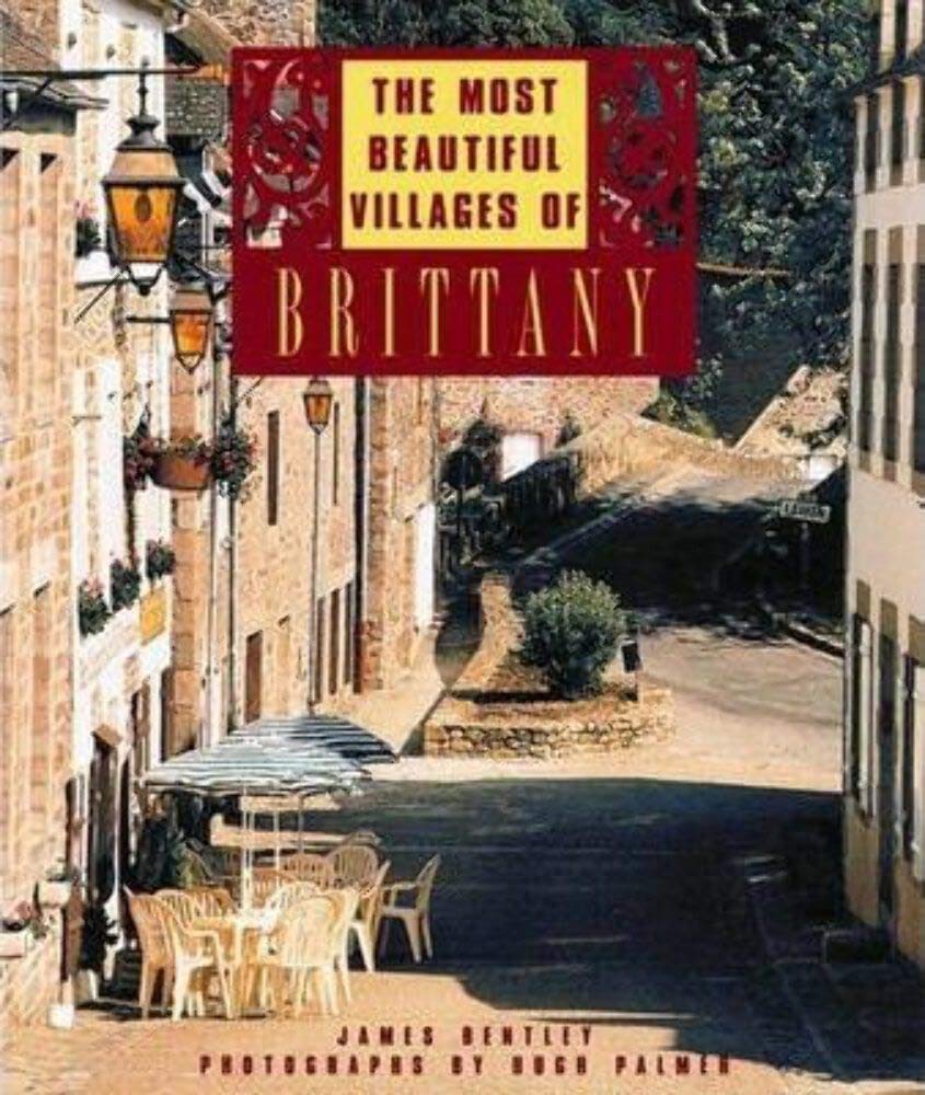 The Most Beautiful Villages of Brittany by Bentley, James