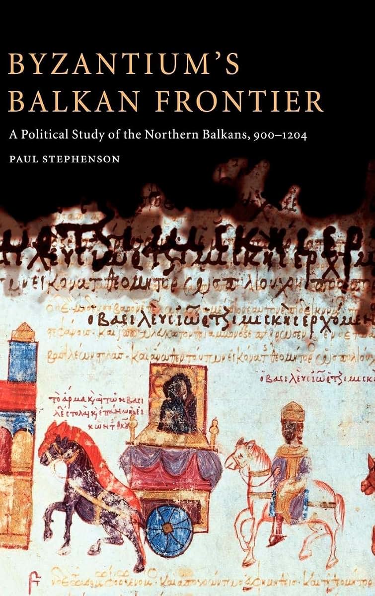 Byzantium's Balkan Frontier: A Political Study of the Northern Balkans, 900-1204