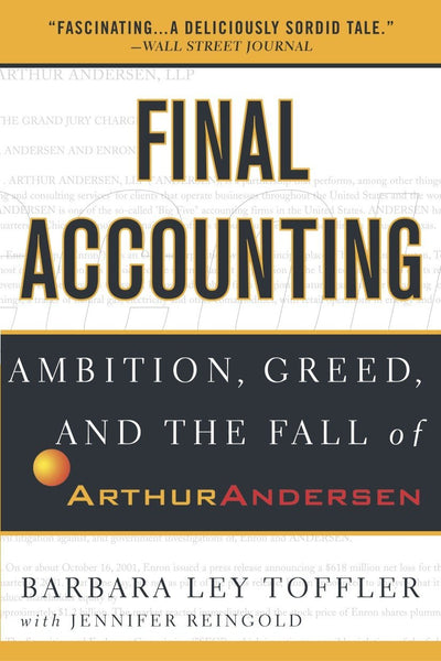 Final Accounting: Ambition, Greed and the Fall of Arthur And