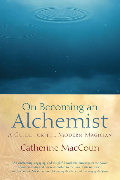 On Becoming an Alchemist: A Guide for the Modern Magician