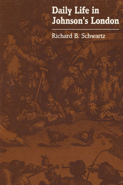 Daily Life in Johnson's London by Schwartz, Richard B.