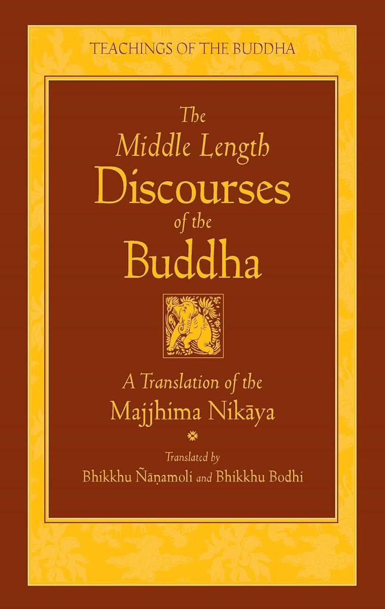 The Middle Length Discourses of the Buddha: A Translation of