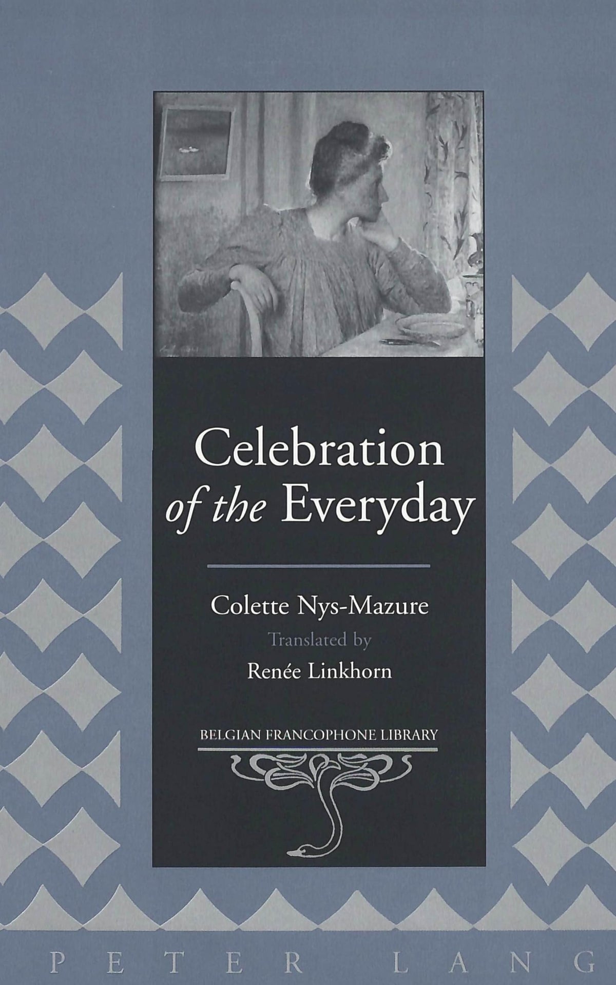 Celebration of the Everyday: Translated by Renée Linkhorn- This book is not available for sale in France (Belgian Francophone Library)