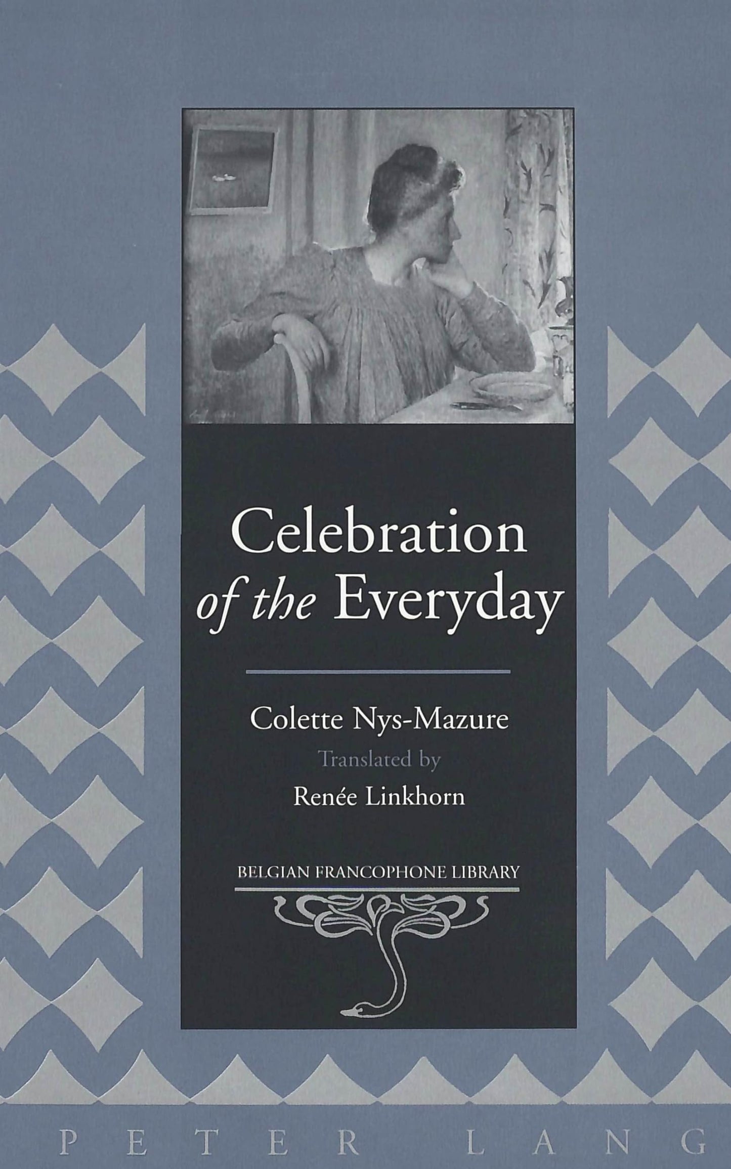 Celebration of the Everyday: Translated by Renée Linkhorn- T