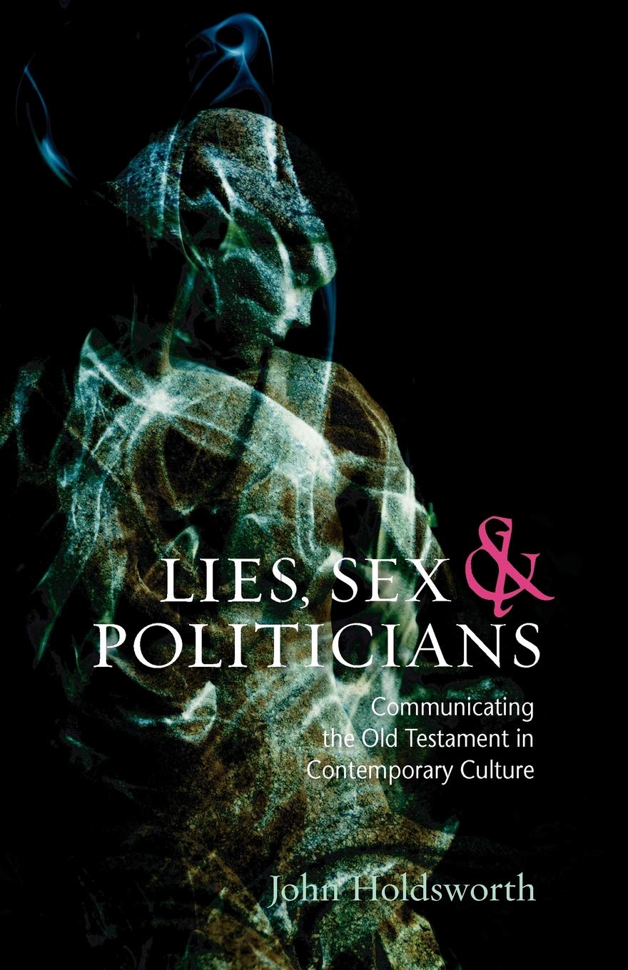 Lies, Sex and Politicians: Communicating the Old Testament in Contemporary Culture