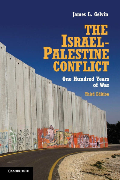 The Israel-Palestine Conflict: One Hundred Years of War