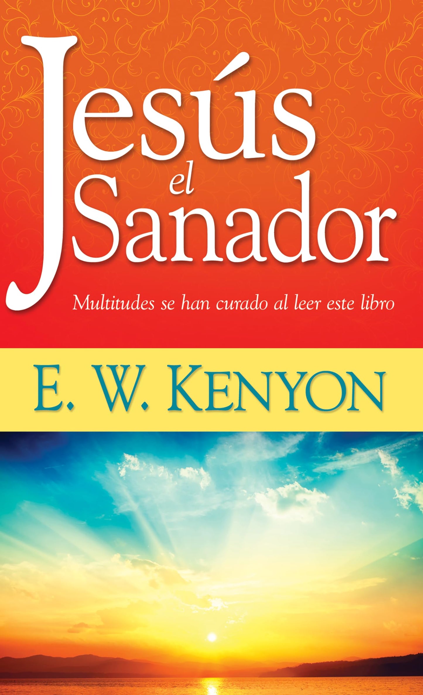 Jesús el sanador: Multitudes se han curado al leer este libro (Spanish Edition)