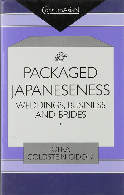 Packaged Japaneseness: Weddings, Business and Brides (ConsumAsiaN)