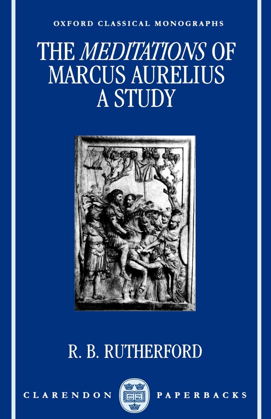 The Meditations of Marcus Aurelius: A Study (Oxford Classical Monographs)
