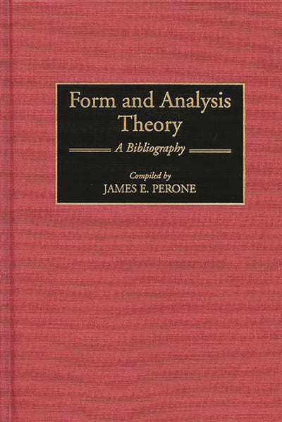 Form and Analysis Theory: A Bibliography (Music Reference Collection)