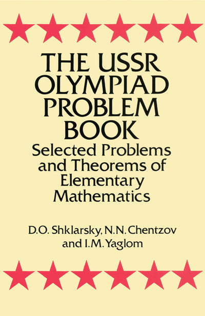 The USSR Olympiad Problem Book: Selected Problems and Theorems of Elementary Mathematics (Dover Books on Mathematics)