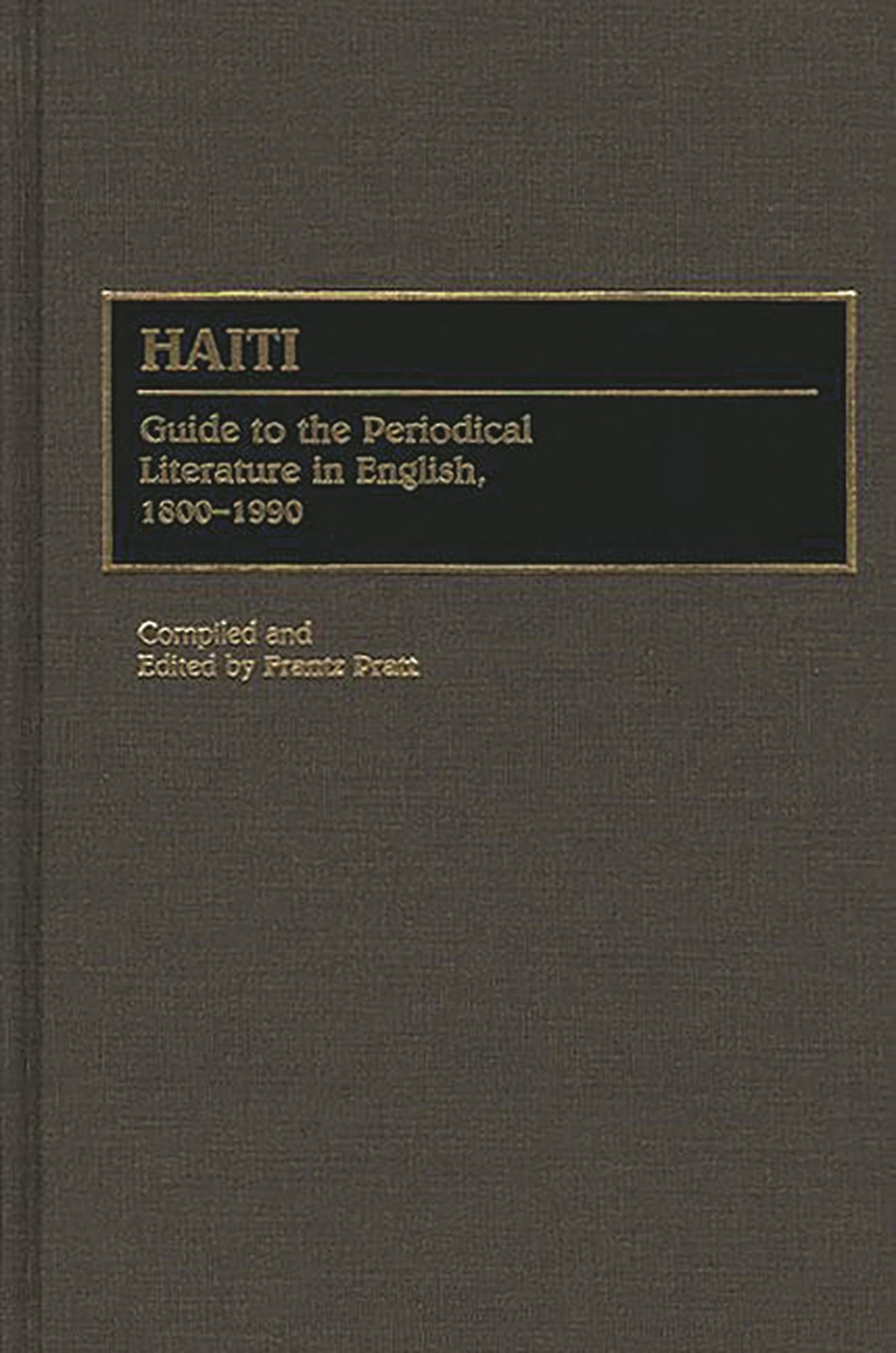 Haiti: Guide to the Periodical Literature in English, 1800-1990 (Bibliographies and Indexes in Latin American and Caribbean Studies)