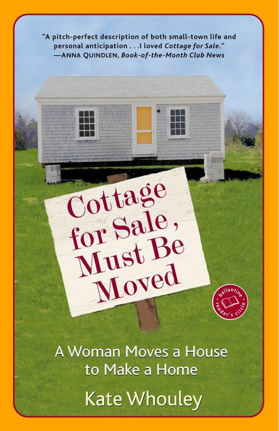 Cottage for Sale, Must Be Moved: A Woman Moves a House to Make a Home