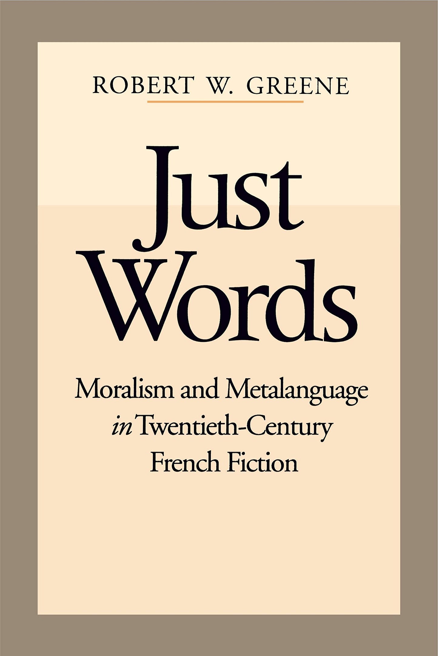 Just Words: Moralism and Metalanguage in Twentieth-Century French Fiction