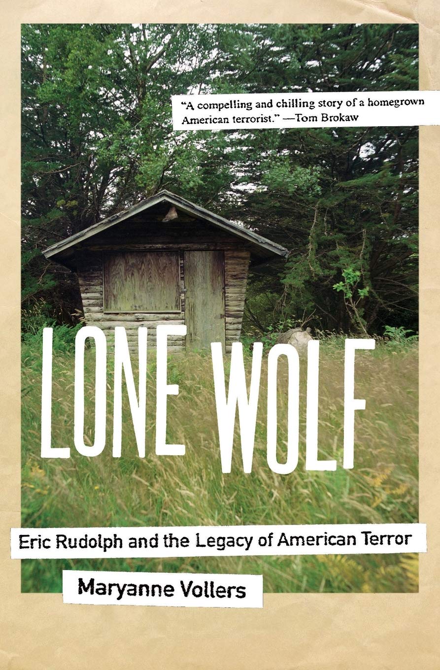 Lone Wolf: Eric Rudolph and the Legacy of American Terror
