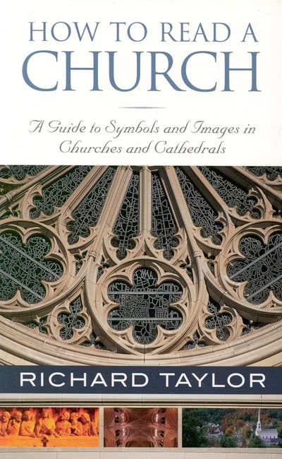 How to Read a Church: A Guide to Symbols and Images in Churches and Cathedrals