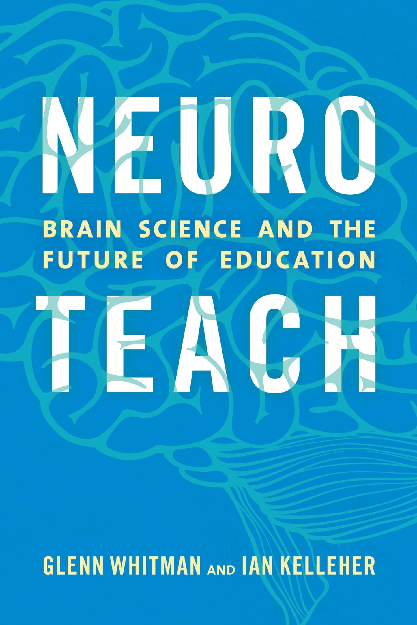 Neuroteach: Brain Science and the Future of Education by Whi