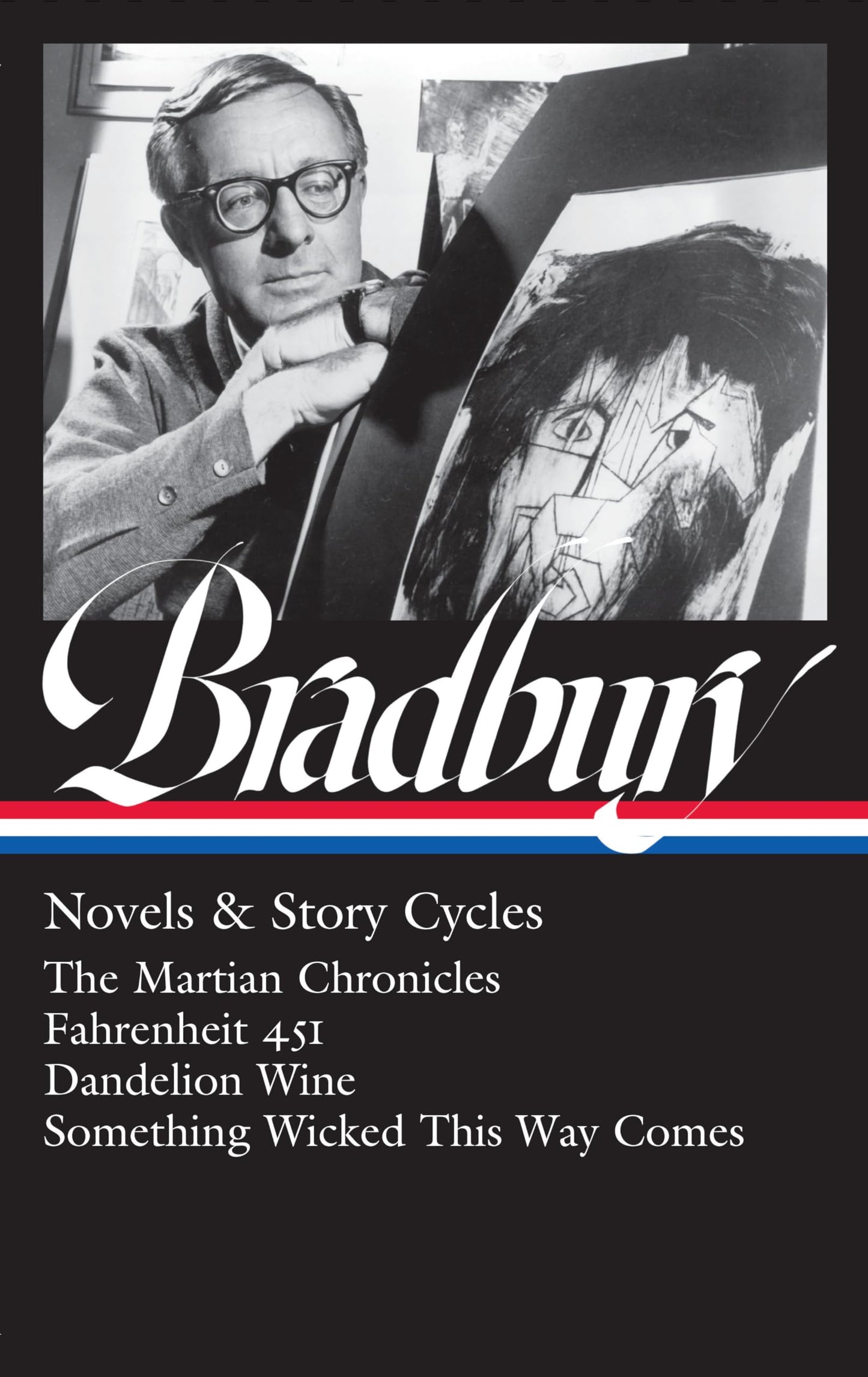 Ray Bradbury: Novels & Story Cycles (LOA #347): The Martian Chronicles / Fahrenheit 451 / Dandelion Wine / Something Wicked This Way Comes (The Library of America, 347)