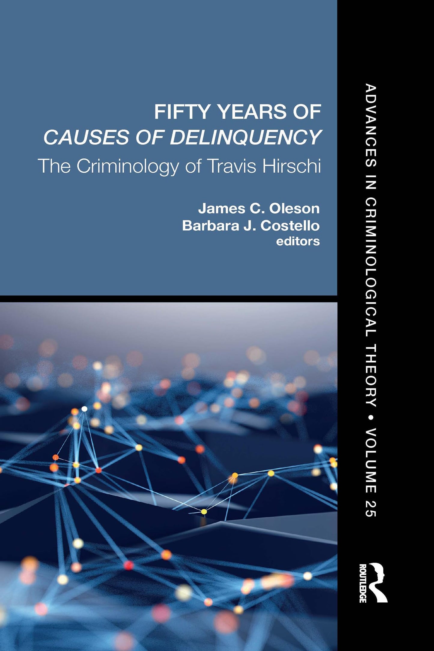 Fifty Years of Causes of Delinquency, Volume 25: The Criminology of Travis Hirschi (Advances in Criminological Theory)