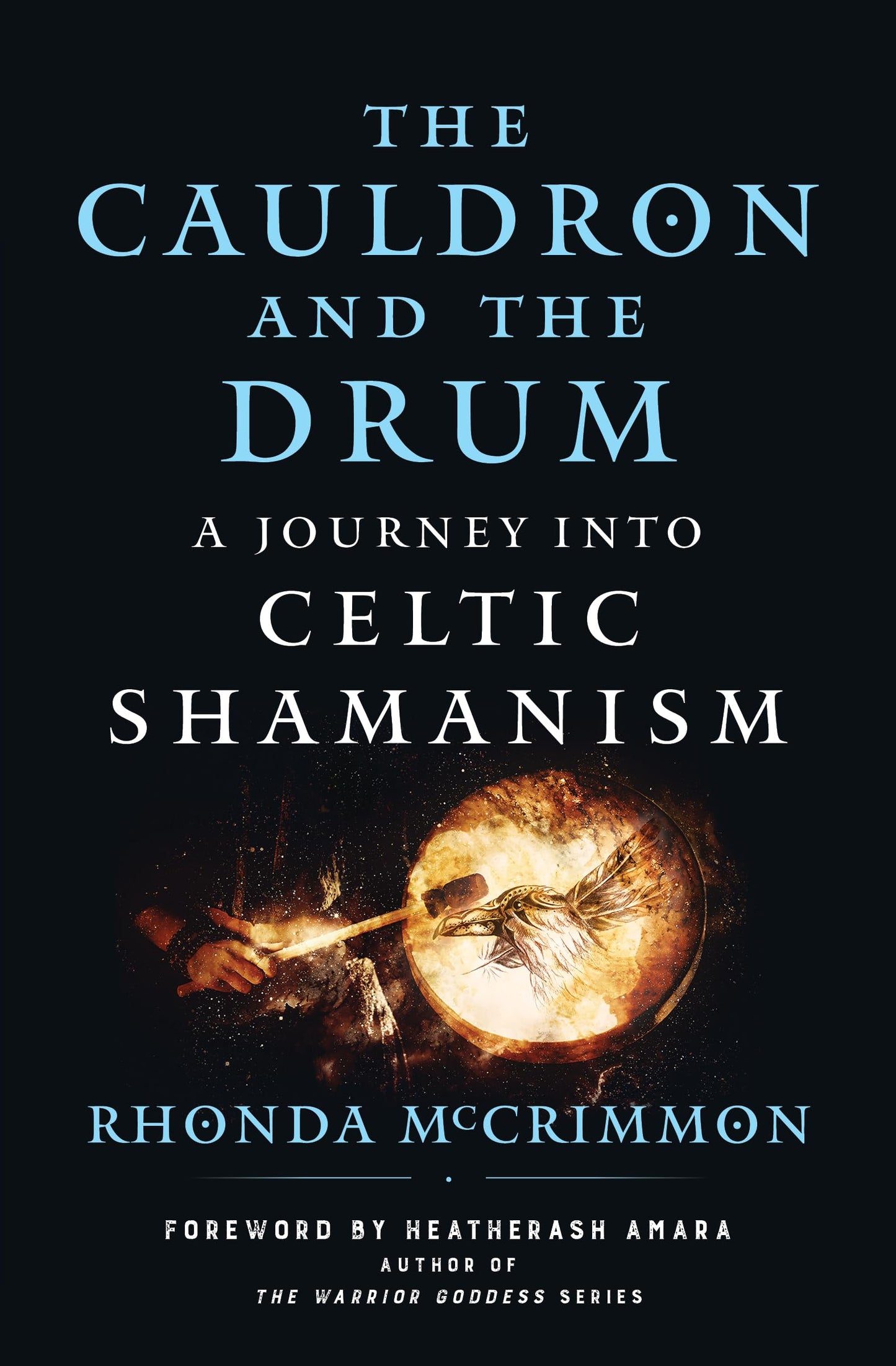 The Cauldron and the Drum: A Journey into Celtic Shamanism
