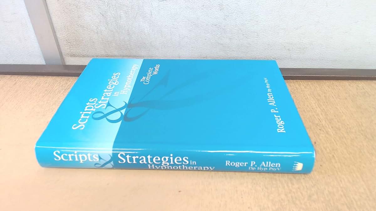 Scripts and Strategies in Hypnotherapy: The Complete Works