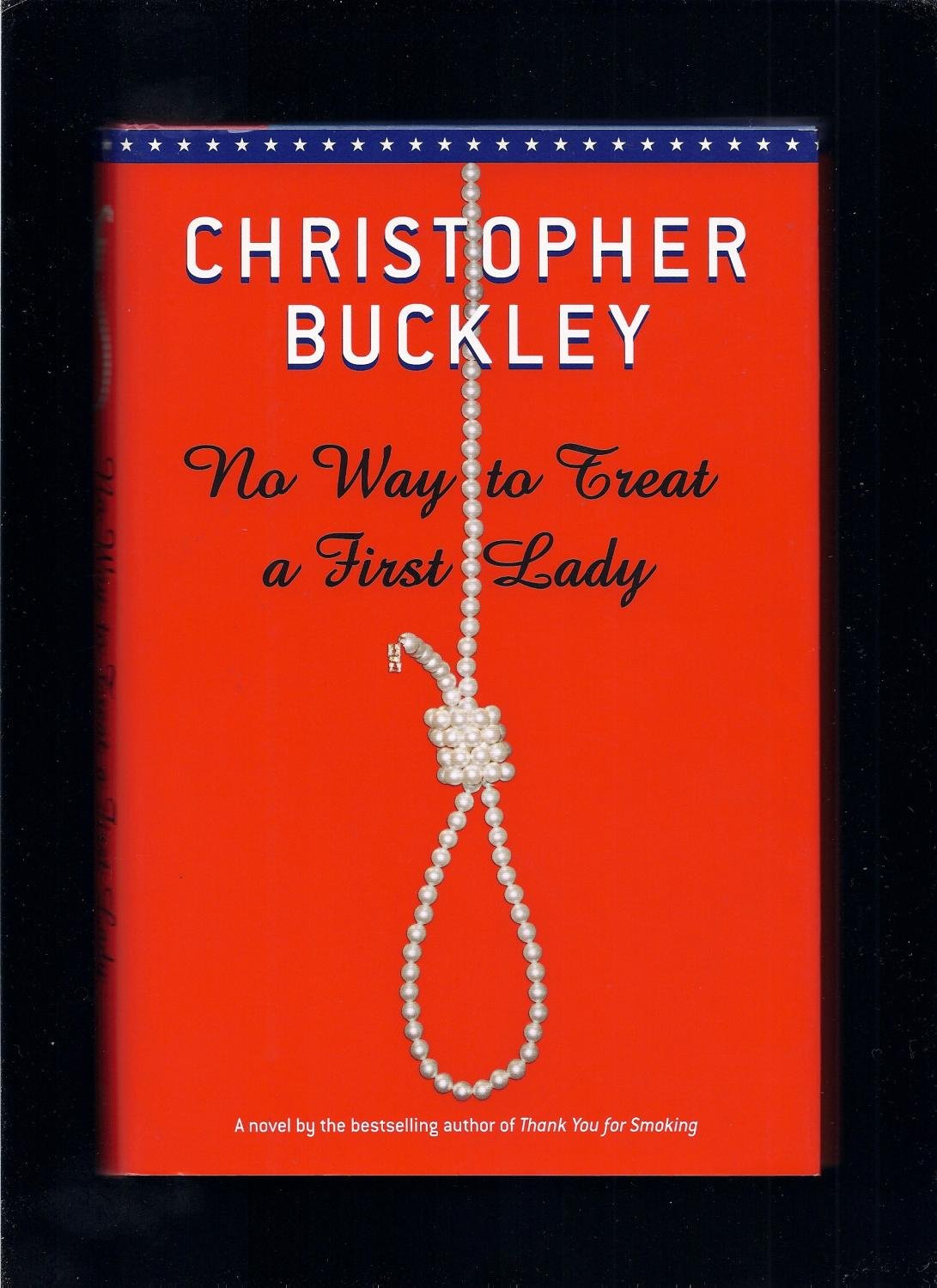 No Way to Treat a First Lady by Buckley, Christopher