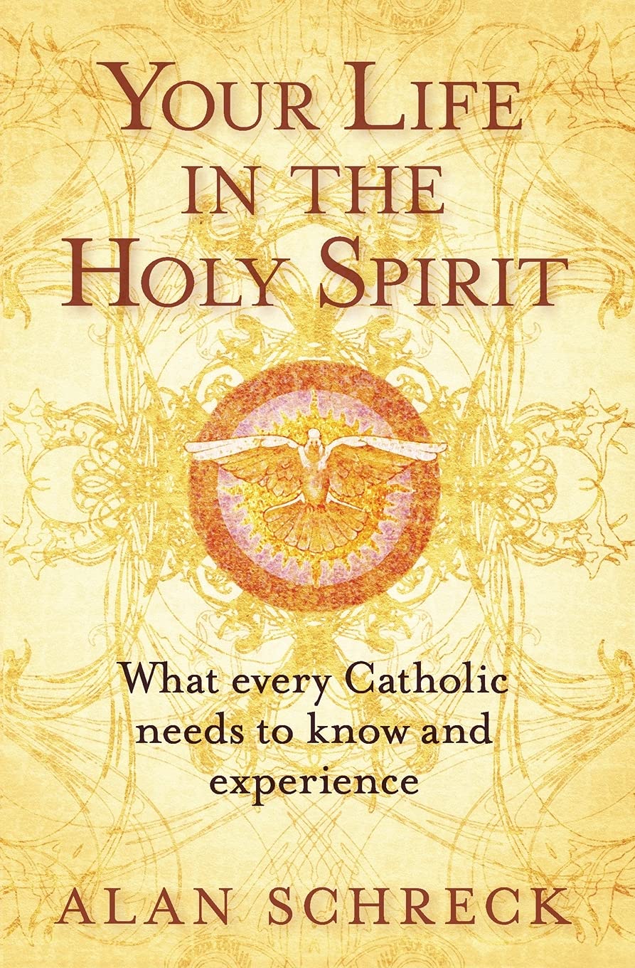 Your Life in the Holy Spirit: What Every Catholic Needs to Know and Experience