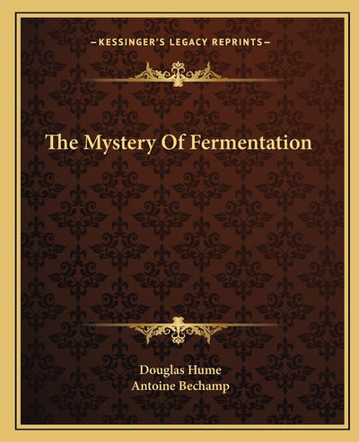 The Mystery Of Fermentation