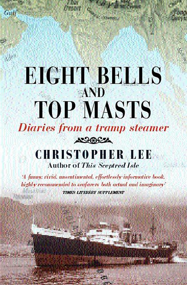 Eight Bells and Top Masts : Diaries from a Tramp Steamer