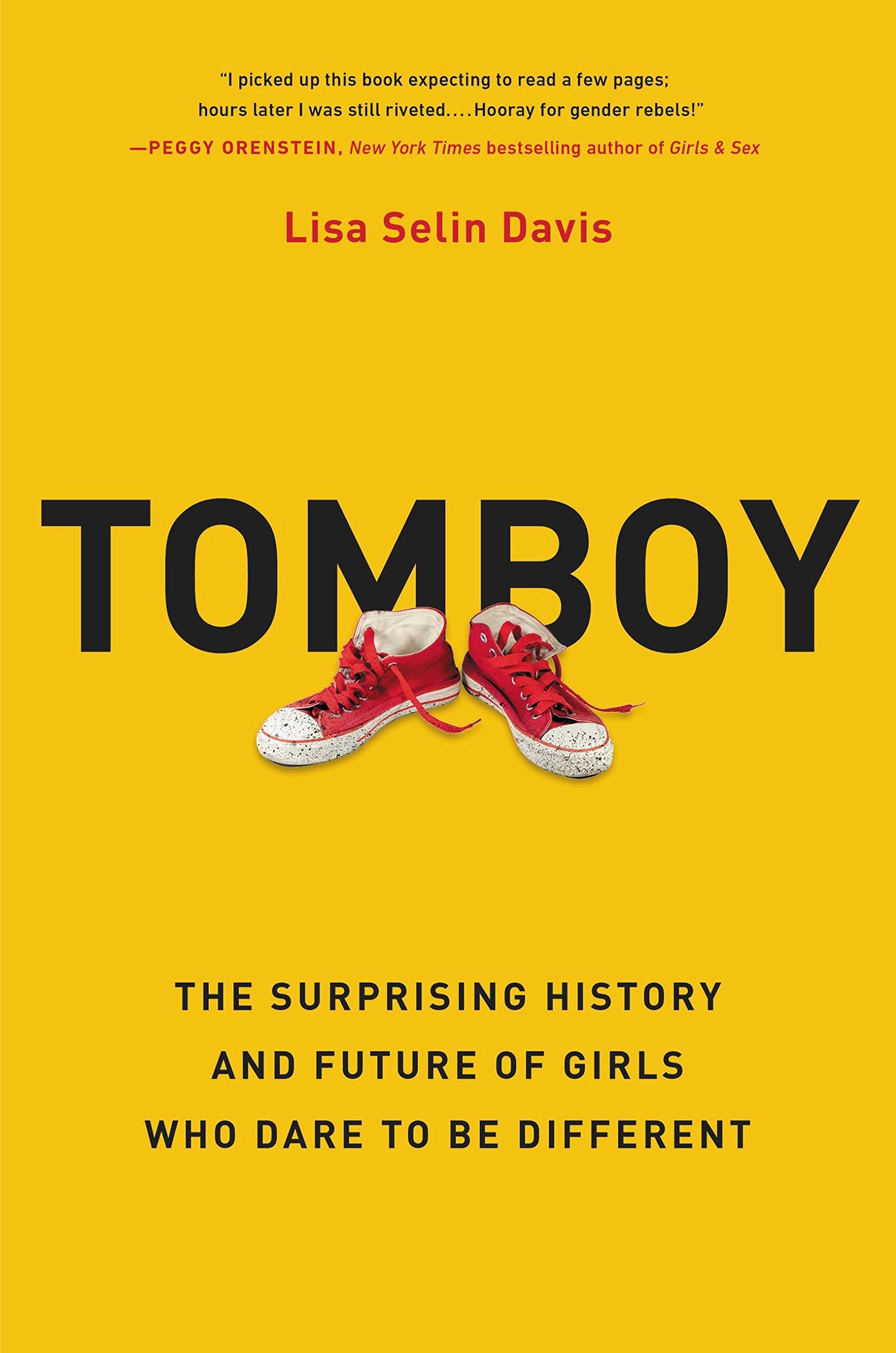 Tomboy: The Surprising History and Future of Girls Who Dare to Be Different