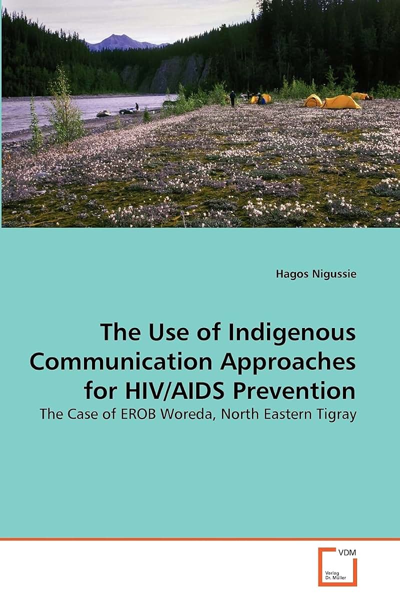 The Use of Indigenous Communication Approaches for HIV/AIDS Prevention: The Case of EROB Woreda, North Eastern Tigray