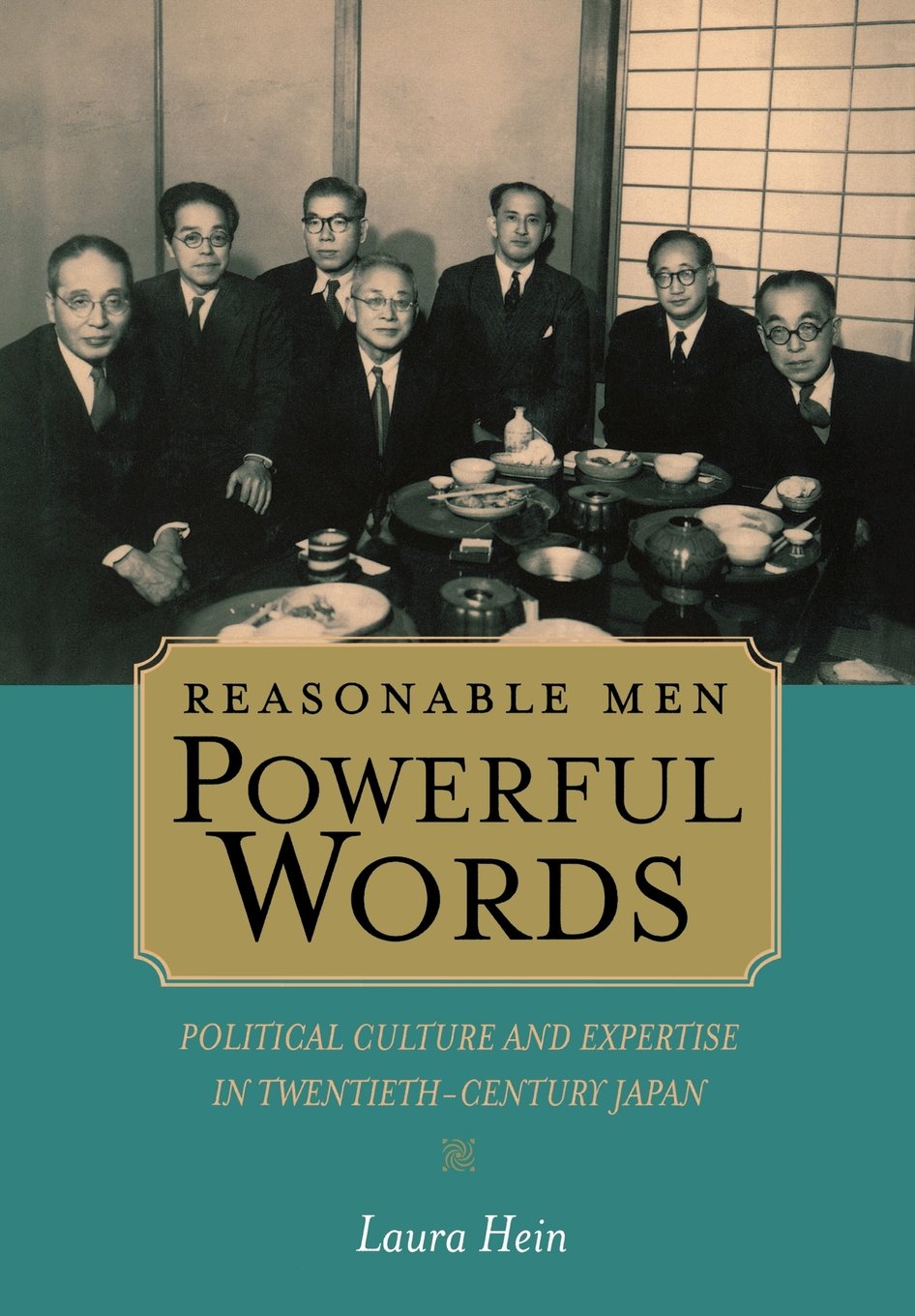 Reasonable Men, Powerful Words: Political Culture and Expertise in Twentieth Century Japan (Volume 16) (Twentieth Century Japan: The Emergence of a World Power)